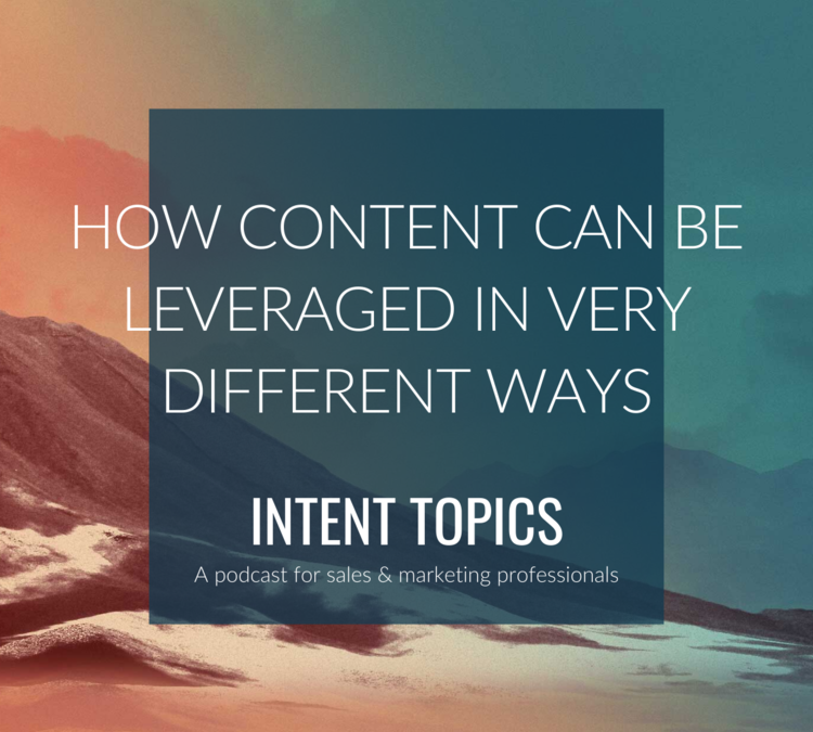 EPISODE #036 – HOW CONTENT CAN BE LEVERAGED IN VERY DIFFERENT WAYS